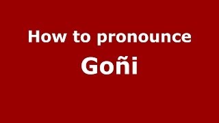 How to pronounce Goñi