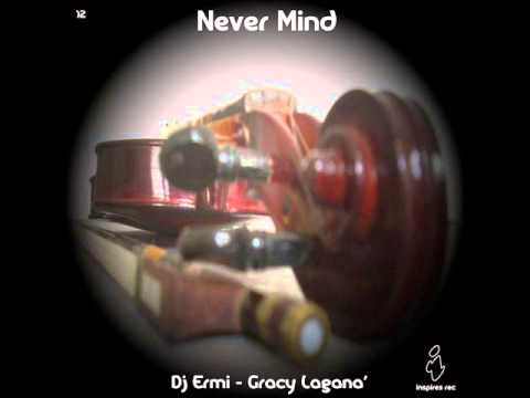 Never Mind - DJ Ermi feat Gracy Lagana