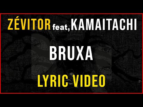 Bruxa - ZéVitor. Feat, K a m a i t a c h i - Lyric Video