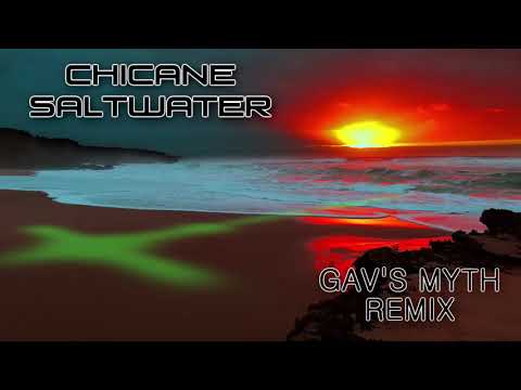 Chicane - Saltwater (Gav's Myth Remix)