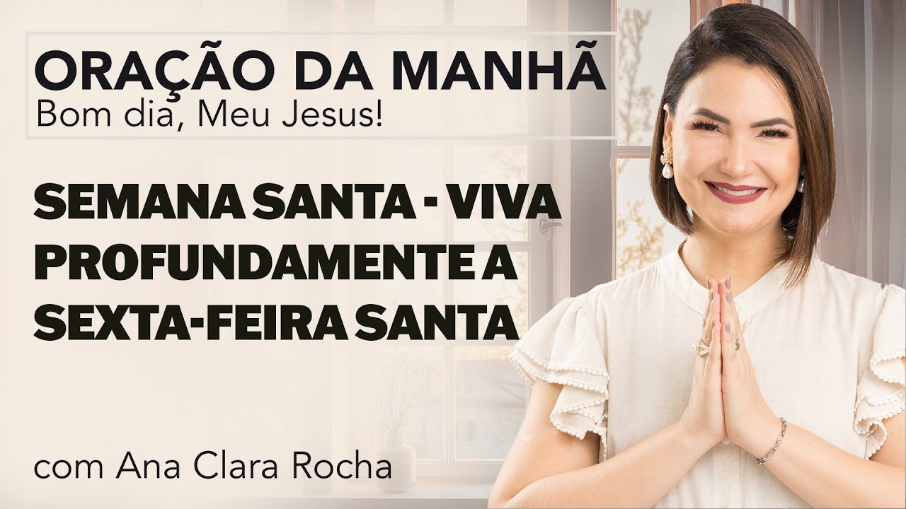 HOLY WEEK - LIVE GOOD FRIDAY DEEPLY - MORNING PRAYER/ Ana Clara Rocha