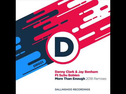 Danny Clark & Jay Benham Ft. SuSu Bobien - More Than Enough (Danny Clark 2018 Remix)