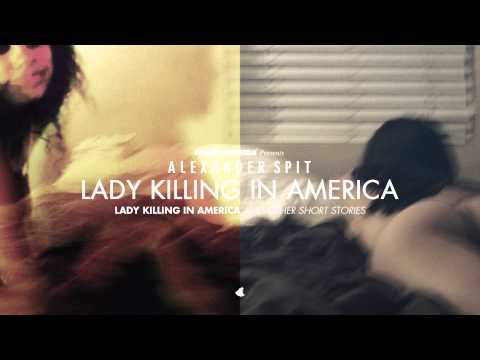ALEXANDER SPIT - LADY KILLING IN AMERICA