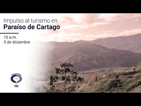 Crecimiento turístico de Paraíso de Cartago, en Conversemos con el TEC