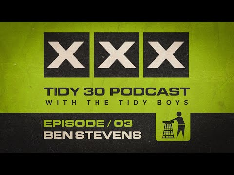 Tidy 30 Podcast Episode 03 - Ben Stevens & The Tidy Boys