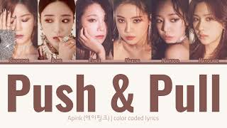 Apink (에이핑크) Push &amp; Pull (줄다리기) {Color Coded Lyrics / 가사 | Rom | 한글 | Eng}
