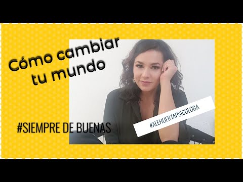 Cómo cambiar mi mundo