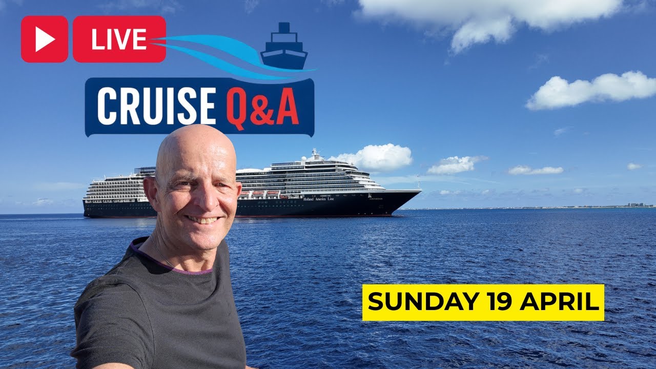 Cruise Q&A Live: Sunday 19 April 2026: 9am PT / Noon ET / 5pm UK