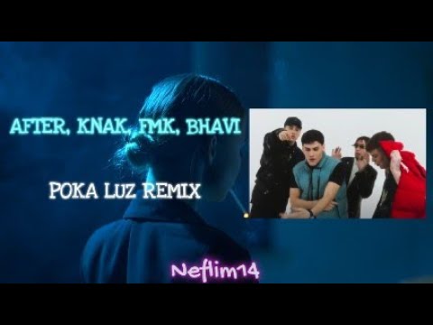 After, Knak, FMK, Bhavi - POKA LUZ REMIX (Letra)