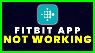 Fitbit App Not Working: How to Fix Fitbit App Not Working