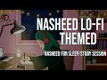 [Lofi theme] Nasheed Slowed+Reverb for sleep/Study Session📚 - Beautiful Nasheed