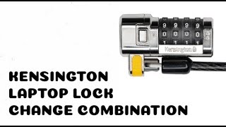 SET COMBINATION of Kensington Clicksafe Combination Laptop Lock