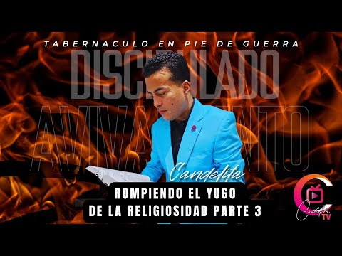 TEMA ROMPIENDO EL YUGO DE LA RELIGIOSIDAD PART 3 DISCIPULADO DE AVIVAMIENTO - EDDIE RIVERA CANDELITA