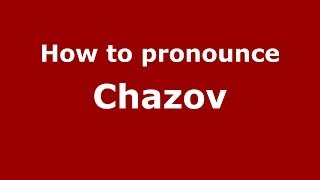 How to pronounce Chazov