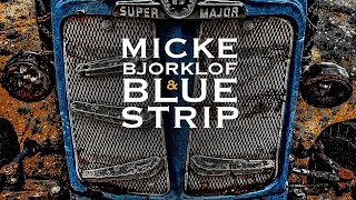 Micke Bjorklof & Blue Strip - Ain´t Bad Yet (Album Trailer)