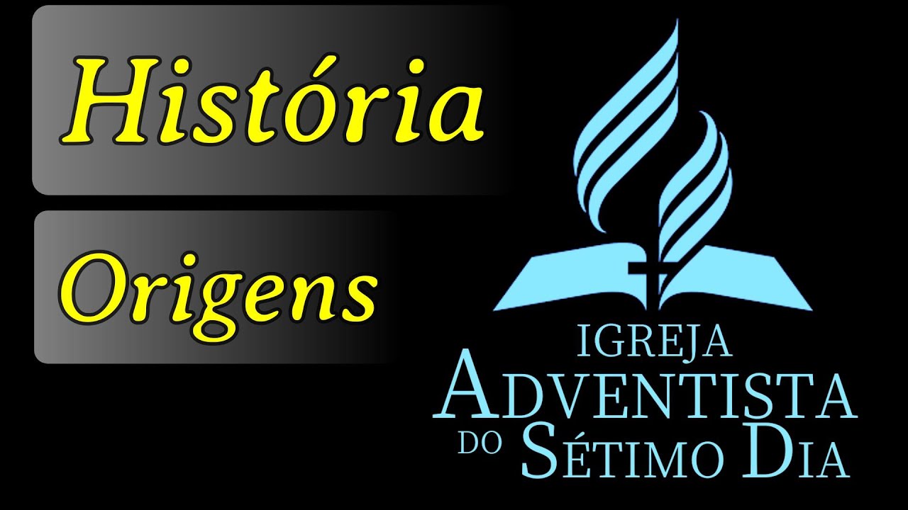 Igreja Adventista do Sétimo Dia - História, Origens e Principais Ensinamentos