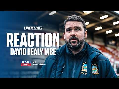 REACTION | David Healy MBE | Cliftonville 2 - 0 Linfield