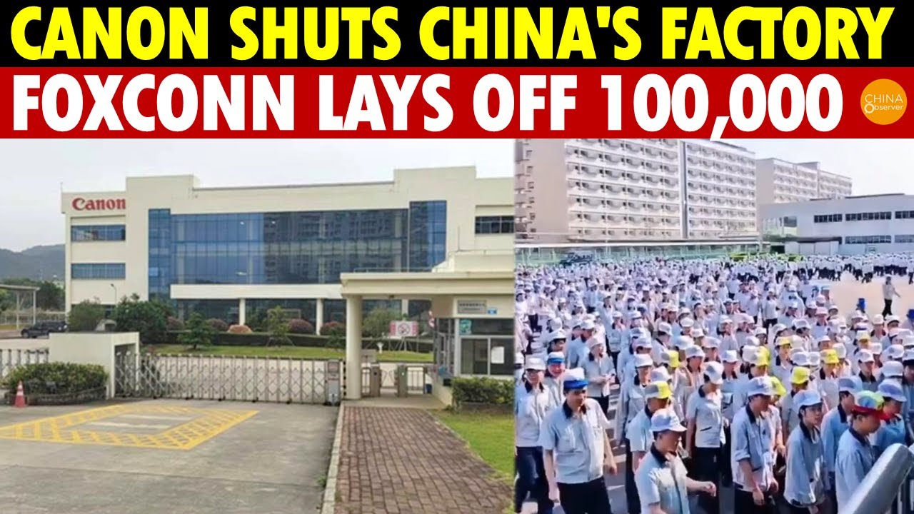 Japan and Taiwan Companies Flee China Together! Canon Shuts Factory, Foxconn Lays Off 100,000
