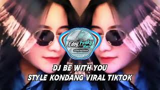 Download lagu DJ BE WITH YOU STYLE KONDANG VIRAL TIKTOK 2026 mp3
