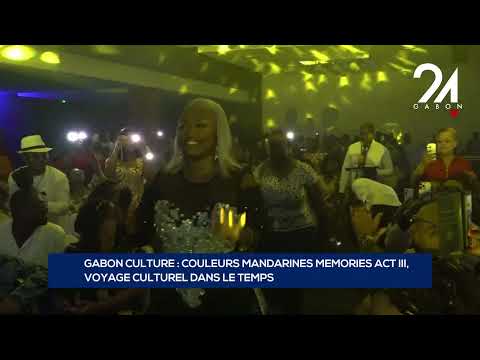 GABON CULTURE : COULEURS MANDARINES MEMORIES ACT III, VOYAGE CULTUREL DANS LE TEMPS