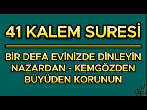 41 KALEM SURESİ - BİR DEFA DİNLEYİN NAZARDAN KEMGÖZDEN VE BÜYÜDEN KURTULUN