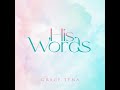 Grace Tena - His Words (Official Lyric Video)