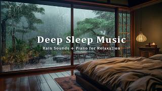 Fall ASLEEP NATURALLY with Rain Sounds and Piano | Relaxing Music for Anxiety Relief and Deep Rest