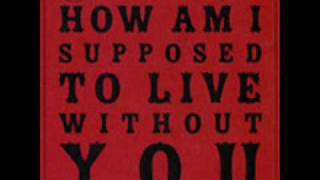 How Am I Supposed to Live Without You - J Costa