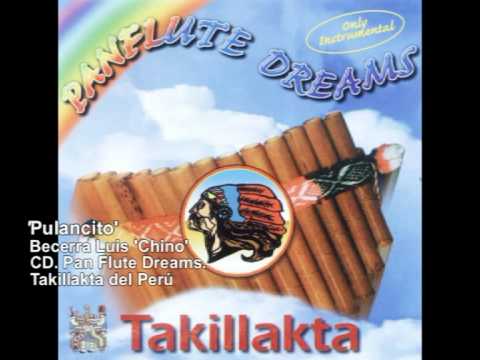 'Pulancito', Becerra Luis, Takillakta del Peru, CD Pan Flute Dreams.