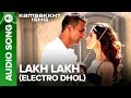 Lakh Lakh (Electro Dhol Remix) | Full Audio Song | Kambakkht Ishq | Akshay Kumar, Kareena Kapoor