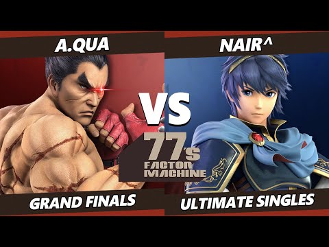 77s FM7 GRAND FINALS - a.qua (Kazuya) Vs. Nair^ (Chrom, Marth) SSBU Ultimate Tournament
