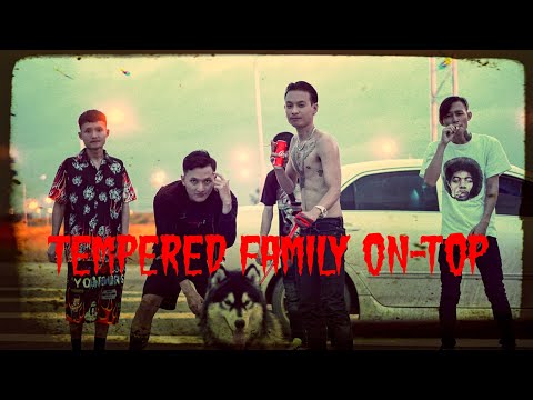 Tempered Family On-Top (Official MV) Prod.Icekrim🌪💯