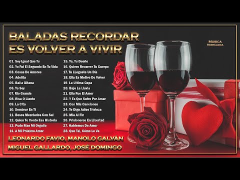 BALADA MIX RECORDAR ES VOLVER A VIVIR - LEONARDO FAVIO, MANOLO GALVÁN, MIGUEL GALLARDO, JOSÉ DOMINGO