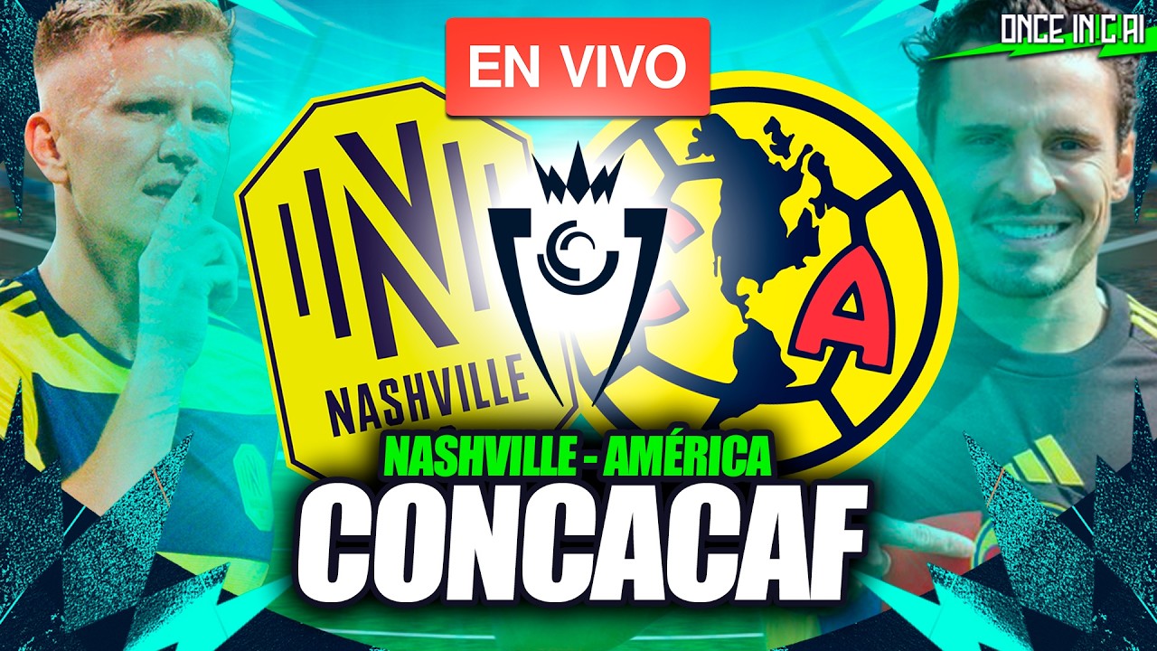 AMÉRICA VS NASHVILLE 🔴 EN VIVO 🏆 CONCACHAMPIONS 2026 EN VIVO 🔴