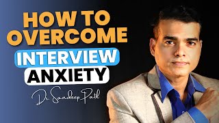 How to overcome interview anxiety. | by Dr. Sandeep Patil.