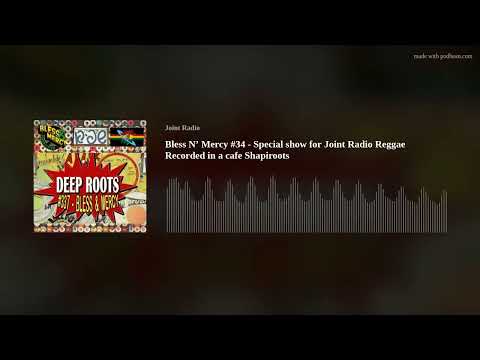 Bless N’ Mercy #34 - Special show for Joint Radio Reggae Recorded in a cafe Shapiroots