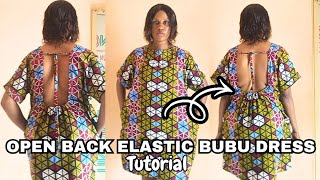 How to Cut and Sew Ankara Bubu Dress with Open Back and Elastic Detail (Step-by-Step Tutorial)