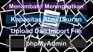 XAMPP - Cara Menambah dan Meningkatkan Kapasitas Atau Ukuran Upload File