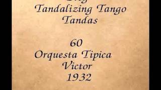 Tantalizing Tango Tandas 60 Dj El Monje Orquesta Tipica Victor Alberto Gomez Luis Diaz 1932