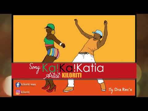 Kiloriti Ka!ka!Katia Official Audio Dra Rec`x Production