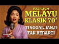 TINGGAL JANJI TAK BERARTI BEST HITS MELAYU KLASIK 70 AN