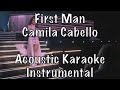 Camila Cabello - First Man acoustic karaoke instrumental