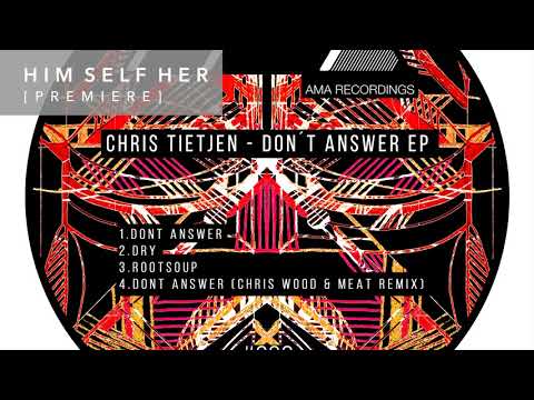 HSH_PREMIERE: Chris Tietjen - DRY (Original Mix)[AMA Recordings]