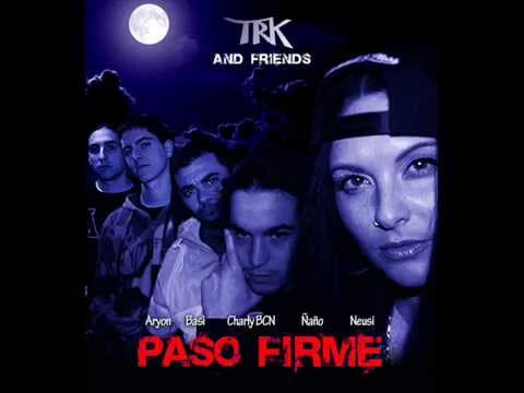 T.R.K. - Paso firme (Ft. Aryon y Neusi) - T.R.K. & Friends [2015]