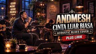 Download lagu Andmesh - Cinta Luar Biasa | Acoustic Blues Cover   Lirik | Teman Santai & Ngopi mp3
