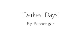 Darkest Days - Passenger (Lyrics)