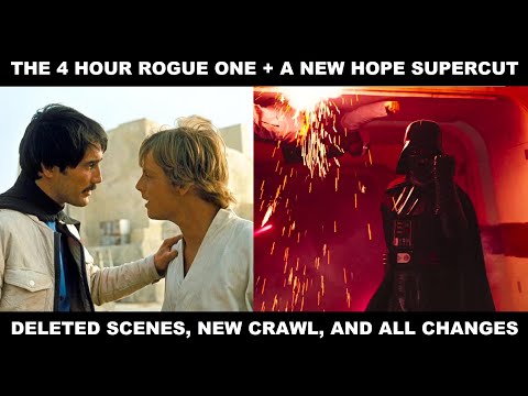 Star Wars: Rogue One/A New Hope 4 Hour Supercut - All Deleted Scenes and Changes