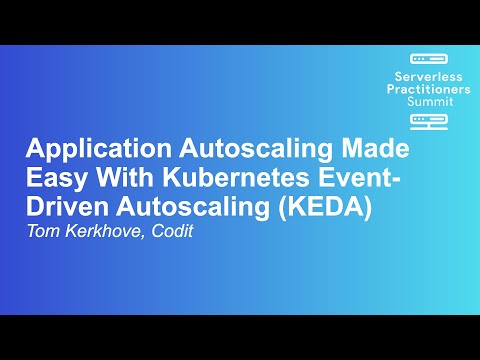 Application Autoscaling Made Easy With Kubernetes Event-Driven Autoscaling (KEDA) - Tom Kerkhove