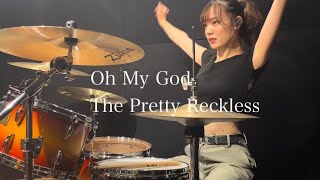 Oh My God / The pretty Reckless