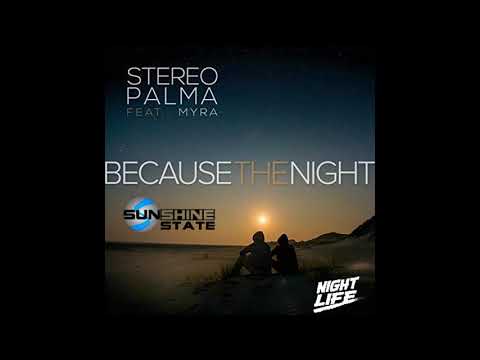 Stereo Palma feat. Myra - Because the night (Sunshine State pumpin' remix)